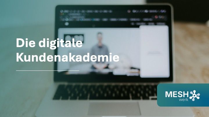 Die digitale Kundenakademie: Skalierbares Training ohne Reisekosten
