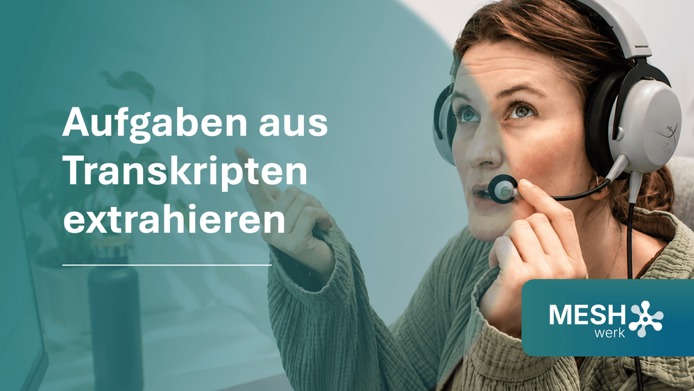 „Schreibt jemand mit?“ – Wie ihr aus Meeting-Transkripten echte Aufgabenpakete macht