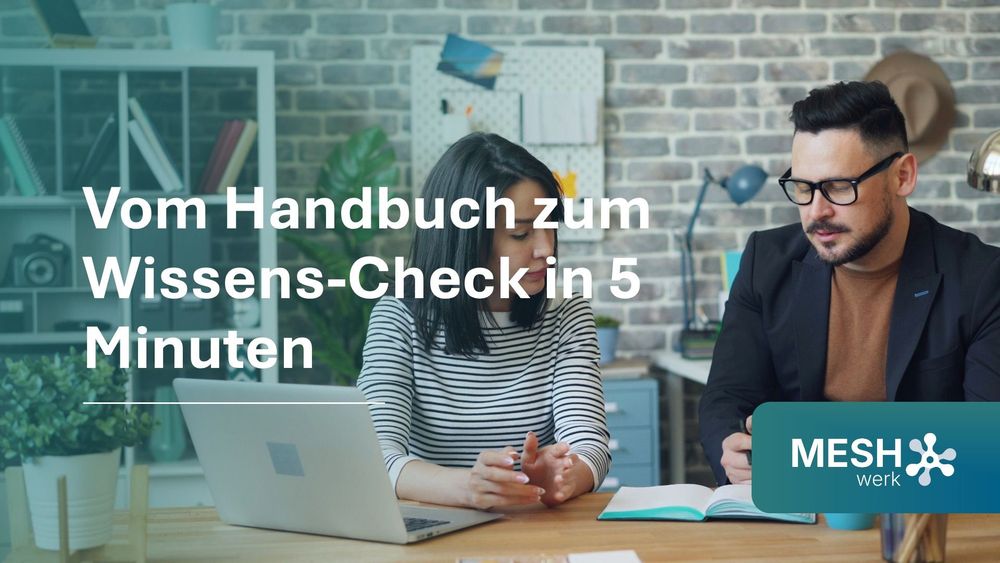 MESHhacks #5: Vom Handbuch zum Wissens-Check in 5 Minuten