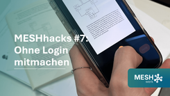 MESHhacks #7: Ohne Login mitmachen – wie technikferne Kollegen Wissen per Foto oder Sprachnachricht beitragen