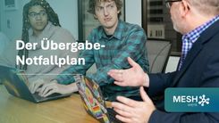 4 Monate für 30 Jahre Erfahrung: Der Übergabe-Notfallplan